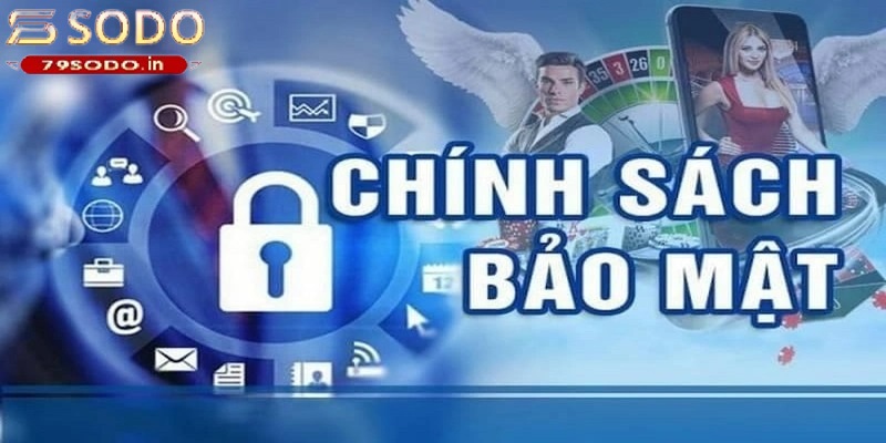 Tầm quan trọng bạn biết về Chính Sách Bảo Mật