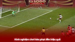 Một số kinh nghiệm bắt kèo phạt đền chuyên gia chia sẻ