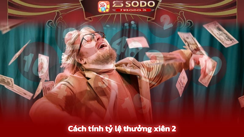 Cách tính tỷ lệ thưởng xiên 2 cho người mới