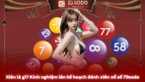 Tổng quan về cược xiên 79sodo
